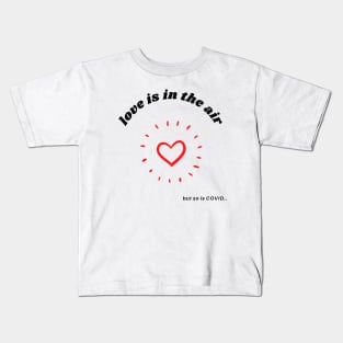 Love is in the air...but so is corona Kids T-Shirt